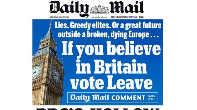 Daily Mail. A favor del Brexit. El diario se posicionó a favor del Brexit este martes, tras el debate celebrado en Londres ante unas 6,000 personas. "Mentiras. Codiciosas élites. O un gran futuro fuera de una Europa rota y moribunda", escribía e