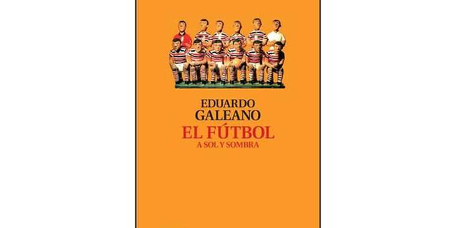 FOTO 4 |  El fútbol a sol y a sombra (Eduardo Galeano)